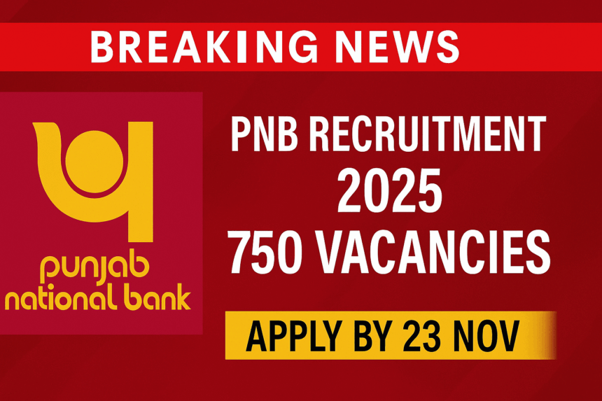 Punjab National Bank Recruitment 2025 banner showing “Breaking News – PNB Recruitment 2025, 750 Vacancies, Apply by 23 Nov” with red and yellow theme, Punjab National Bank logo on the left, and professional clean layout for job alert visual.