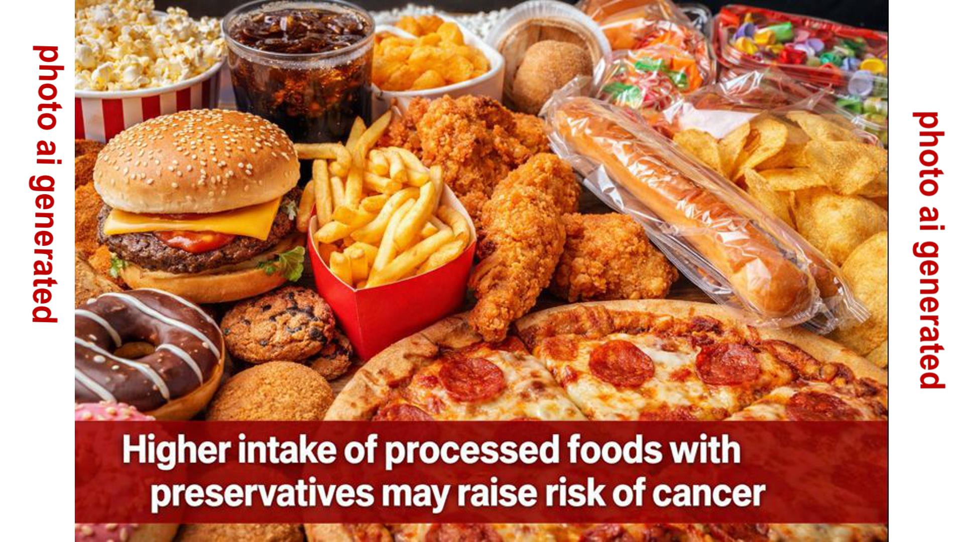Processed foods with preservatives linked to higher cancer risk